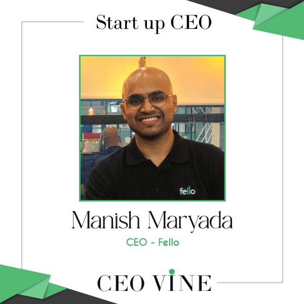 Manish Maryada: The Journey Behind Fello and Beyond